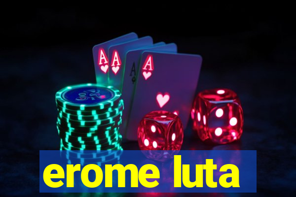 erome luta